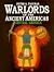 Warlords of the Ancient Americas: Central America