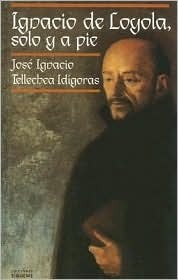 Ignacio de Loyola, solo y a pie (Hardcover)