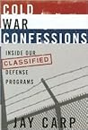 Cold War Confessions: Inside Our Classified Defense Programs
