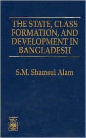 The State, Class Formation, and Development in Bangladesh (Hardcover)