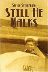 Still He Walks