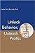 Unlock Behavior, Unleash Pr...