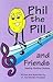 Phil the Pill and Friends M...