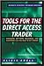 Tools for the Direct Access Trader: Hardware, Software, Resources, and Everything Else You Need to Get Started