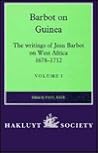 Barbot on Guinea: The Writings of Jean Barbot on West Africa, 1678-1712 Vol 1 & 2