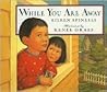 While You Are Away by Eileen Spinelli