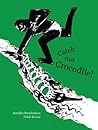Catch That Crocodile! Catch That Crocodile!