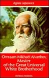 Omraam Mikhael Aivanhov: Master of the Great Universal White Brotherhood (Testimonials Series)