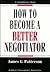 How to Become a Better Negotiator (Worksmart Series)
