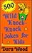 500 Wild Knock-Knock Jokes for Kids