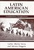 Latin American Education: Comparative Perspectives