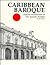 Caribbean Baroque: Historic Architecture of the Spanish Antilles