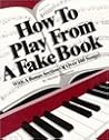How to Play from a Fake Book How to Play from a Fake Book