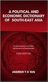 A Political and Economic Dictionary of South-East Asia A Political and Economic Dictionary of South-East Asia