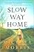 Slow Way Home by Michael  Morris