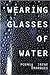 Wearing Glasses of Water