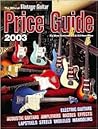 The Official Vintage Guitar Magazine Price Guide 2003 The Official Vintage Guitar Magazine Price Guide 2003