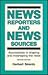News Reporters and News Sources: Accomplices in Shaping and Misshaping the News