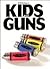 Kids and Guns: The History,...