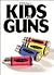 Kids and Guns: The History, the Present, the Dangers, the Risk, and the Remedies (Single Title)