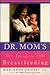 Dr. Mom's Guide to Breastfeeding