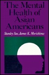 The Mental Health of Asian Americans: Contemporary Issues in Identifying and Treating Mental Problems (JOSSEY BASS SOCIAL AND BEHAVIORAL SCIENCE SERIES)