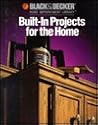 Built-In Projects for the Home (Black & Decker Home Improvement Library)