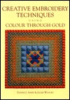 Creative Embroidery Techniques Using Colour Through Gold (Paperback)