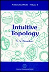 Intuitive Topology (Mathematical World, Vol 4)