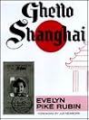 Ghetto Shanghai by Evelyn Pike Rubin