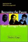 Becoming the Parent Your Teenager Needs: Inspirations for Daily Encouragement Becoming the Parent Your Teenager Needs: Inspirations for Daily Encouragement