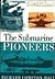 The Submarine Pioneers