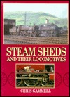 Steam Sheds and Their Locomotives (Hardcover)