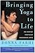 Bringing Yoga to Life by Donna Farhi Bringing Yoga to Life by Donna Farhi