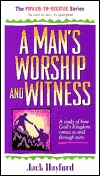 A Man's Worship and Witness: A Study of How Gold's Kingdom Comes to and Through Men (Power-To-Become Series)
