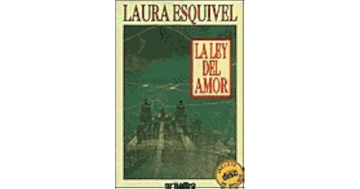 La ley del amor by Laura Esquivel