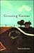 Crossing Kansas by Diane Leatherman