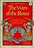 The Chronicles of the Wars of the Roses: The turbulent years of the last Plantagenets, seven kings from Richard II in 1377 to Richard III in 1485