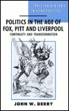Politics in the Age of Fox, Pitt, and Liverpool: Continuity and Transformation (British History in Perspective)