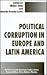 Political Corruption in Europe and Latin America (Institute of Latin American Studies Series)