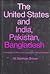 The United States and India, Pakistan, Bangladesh: Third Edition