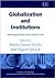 Globalization and Institutions: Redefining the Rules of the Economic Game (New Horizons in Institutional and Evolutionary Economics series)