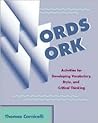 Words Work: Activities for Developing Vocabulary, Style, and Critical Thinking