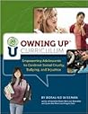 Owning Up Curriculum: Empowering Adolescents to Confront Social Cruelty, Bullying, and Injustice
