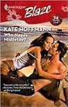 Who Needs Mistletoe? by Kate Hoffmann