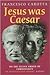 Jesus Was Caesar: On the Ju...