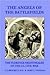 The Angels of the Battlefields: The Florence Nightingales of the U.s. Civil War