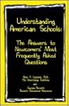 Understanding American Schools: The Answers to Newcomers' Most Frequently Asked Questions