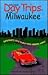 Day Trips from Milwaukee (Day Trips Series)