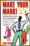 Make Your Mark: Influencing Across Your Organization (Paperback)